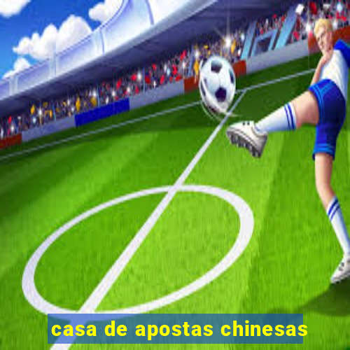 casa de apostas chinesas